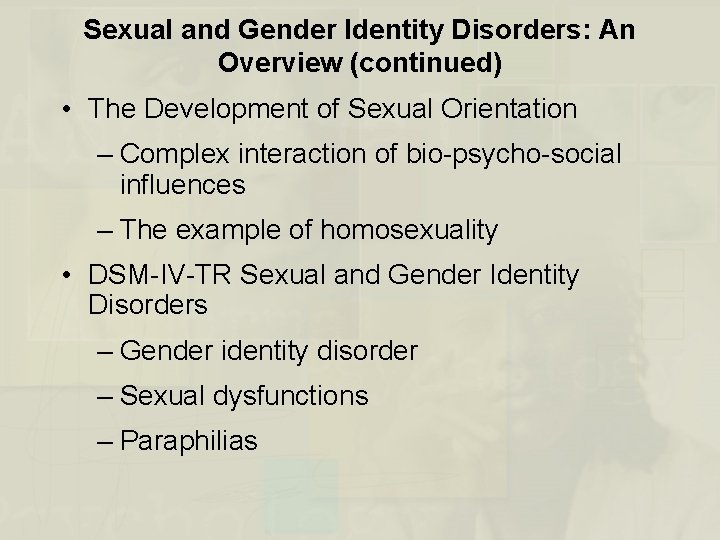 Sexual and Gender Identity Disorders: An Overview (continued) • The Development of Sexual Orientation