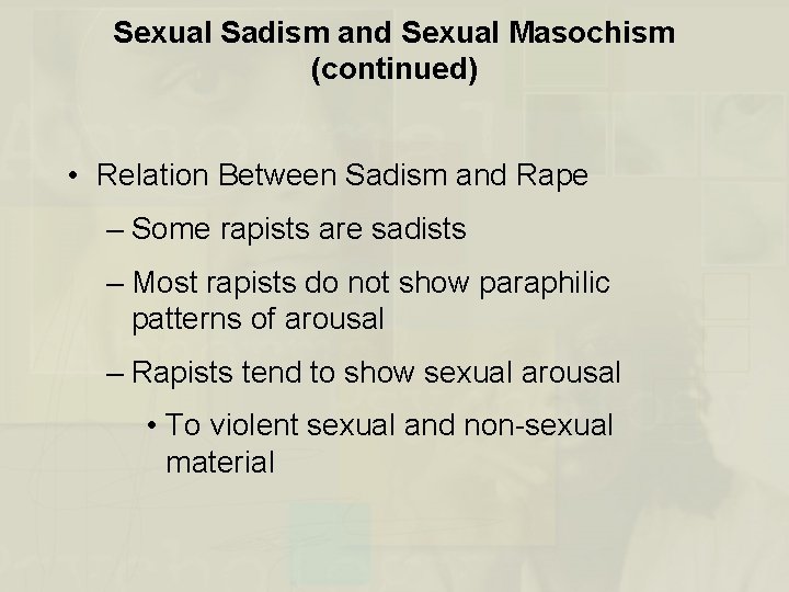 Sexual Sadism and Sexual Masochism (continued) • Relation Between Sadism and Rape – Some