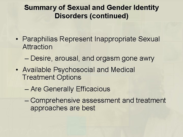 Summary of Sexual and Gender Identity Disorders (continued) • Paraphilias Represent Inappropriate Sexual Attraction