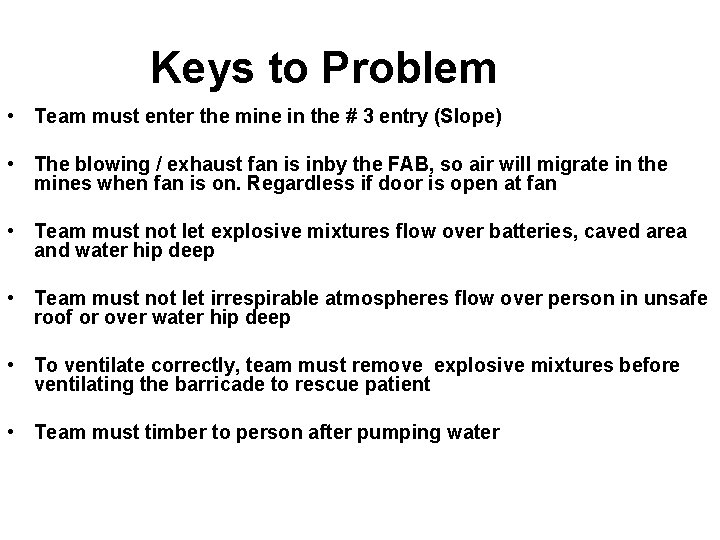 Keys to Problem • Team must enter the mine in the # 3 entry Keys to Problem • Team must enter the mine in the # 3 entry