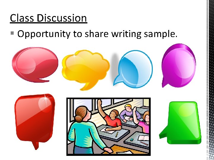 Class Discussion § Opportunity to share writing sample. 