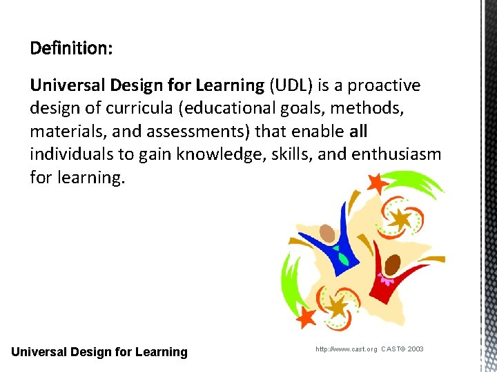 Universal Design for Learning (UDL) is a proactive design of curricula (educational goals, methods,