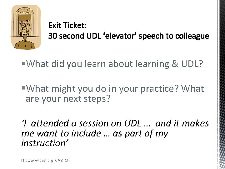 §What did you learn about learning & UDL? §What might you do in your