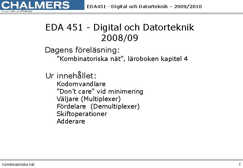 EDA 451 - Digital och Datorteknik – 2009/2010 EDA 451 - Digital och Datorteknik