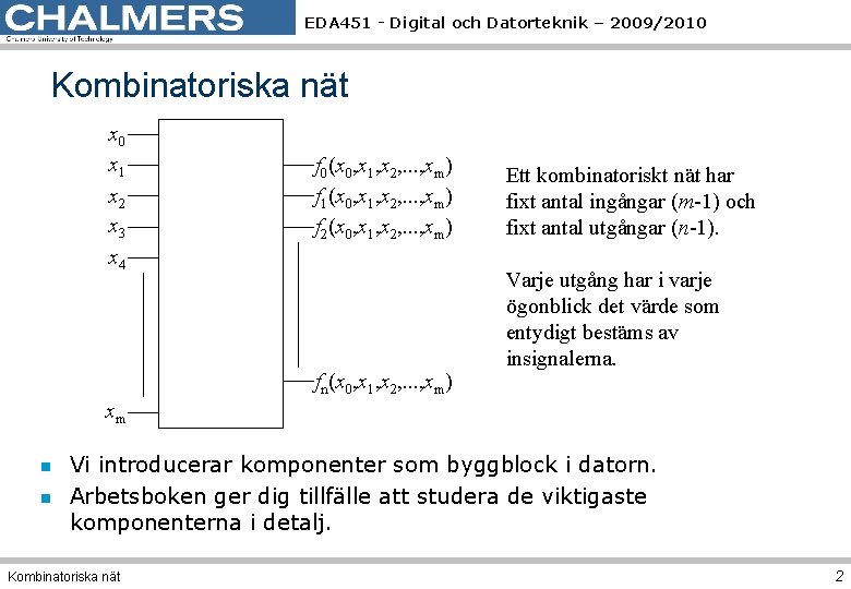 EDA 451 - Digital och Datorteknik – 2009/2010 Kombinatoriska nät x 0 x 1