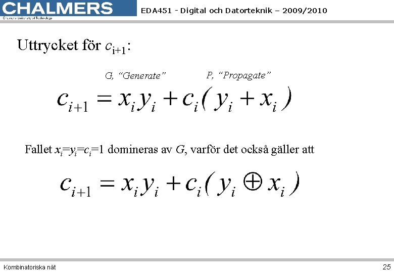 EDA 451 - Digital och Datorteknik – 2009/2010 Uttrycket för ci+1: G, “Generate” P,