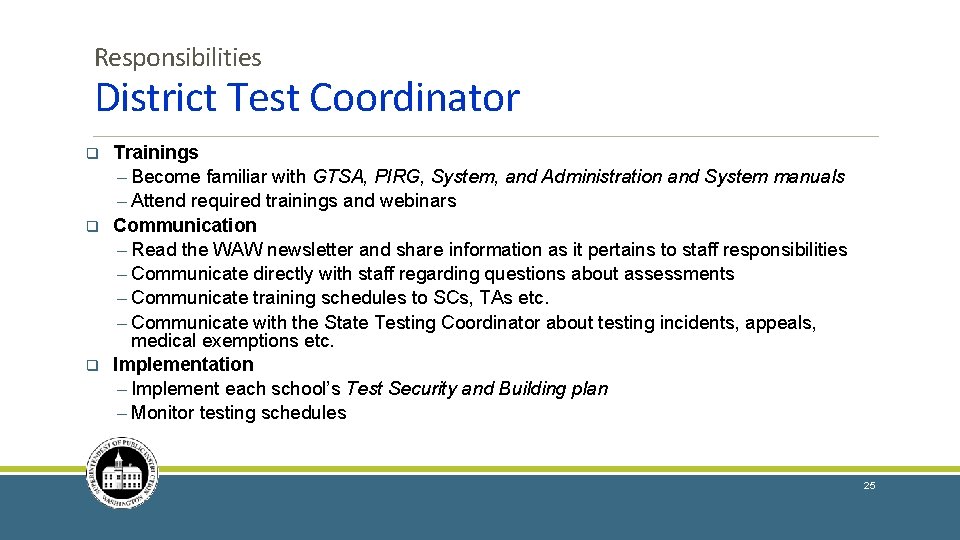 Responsibilities District Test Coordinator q q q Trainings ─ Become familiar with GTSA, PIRG, Responsibilities District Test Coordinator q q q Trainings ─ Become familiar with GTSA, PIRG,