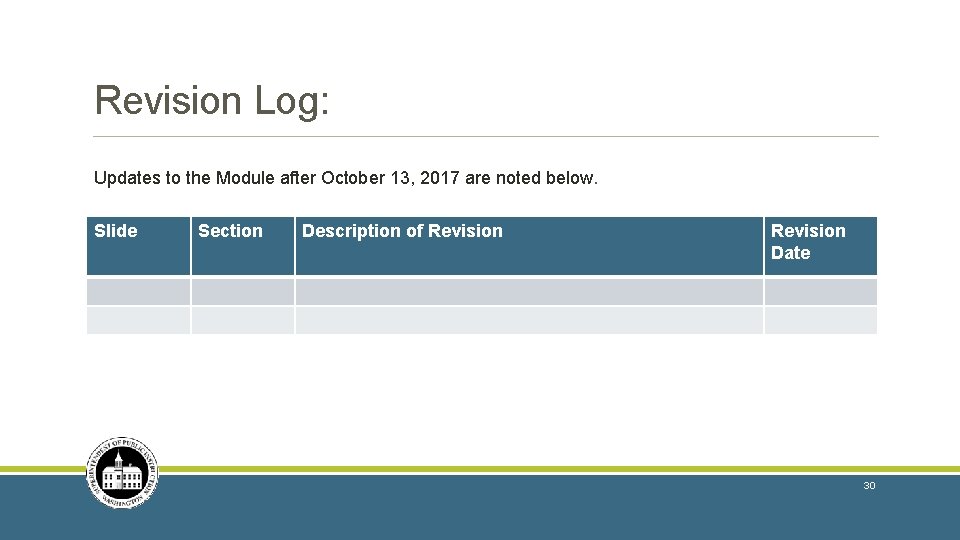 Revision Log: Updates to the Module after October 13, 2017 are noted below. Slide Revision Log: Updates to the Module after October 13, 2017 are noted below. Slide