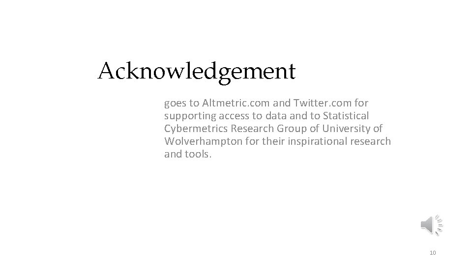 Acknowledgement goes to Altmetric. com and Twitter. com for supporting access to data and