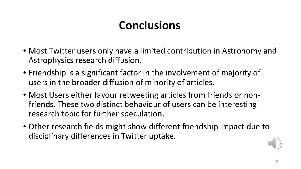 Conclusions • Most Twitter users only have a limited contribution in Astronomy and Astrophysics