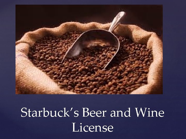 Starbuck’s Beer and Wine License 
