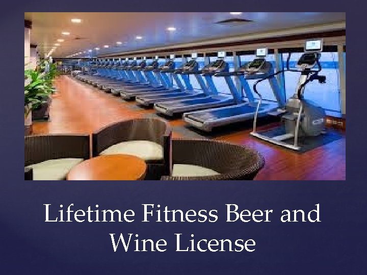 Lifetime Fitness Beer and Wine License 