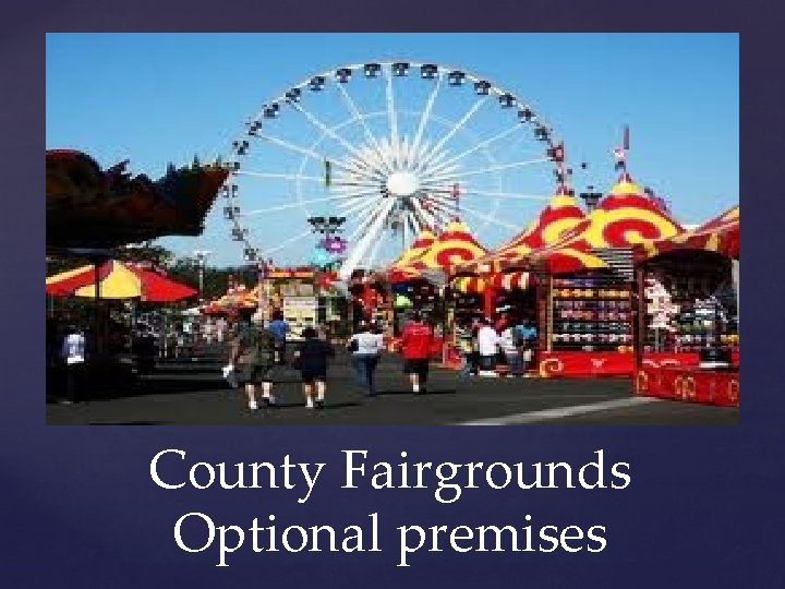 County Fairgrounds Optional premises 