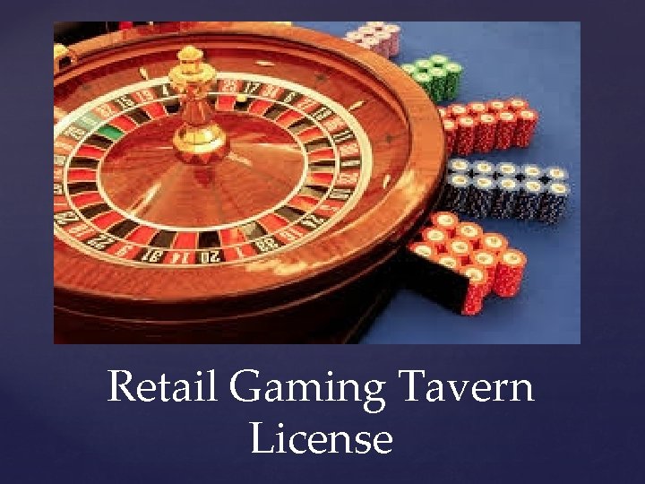 Retail Gaming Tavern License 