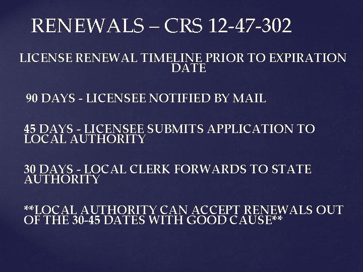 RENEWALS – CRS 12 -47 -302 LICENSE RENEWAL TIMELINE PRIOR TO EXPIRATION DATE 90