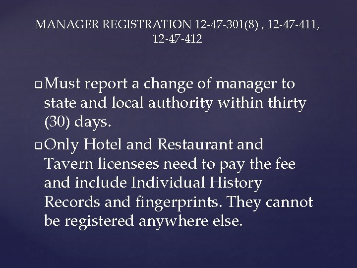 MANAGER REGISTRATION 12 -47 -301(8) , 12 -47 -411, 12 -47 -412 Must report