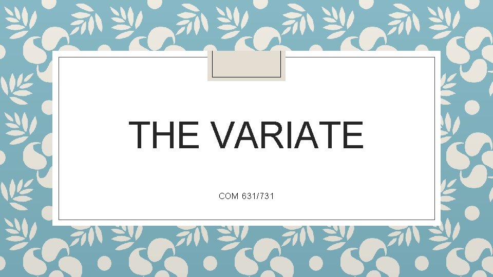 THE VARIATE COM 631/731 