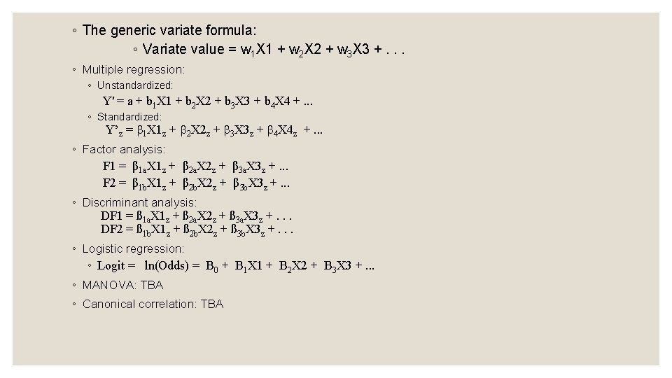 ◦ The generic variate formula: ◦ Variate value = w 1 X 1 +