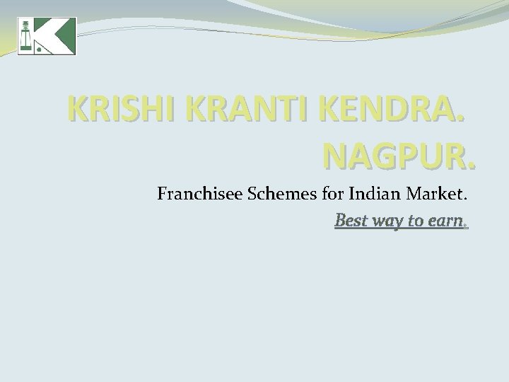 KRISHI KRANTI KENDRA. NAGPUR. Franchisee Schemes for Indian Market. Best way to earn. 