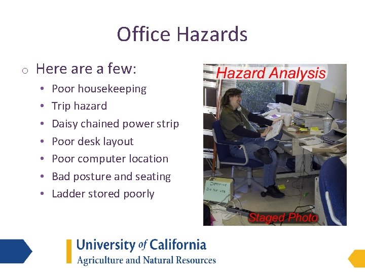 Office Hazards o Here a few: • • Poor housekeeping Trip hazard Daisy chained