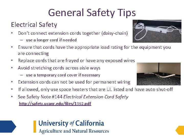 General Safety Tips Electrical Safety • Don’t connect extension cords together (daisy-chain) – use