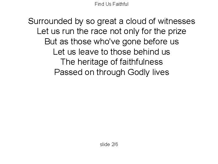 Find Us Faithful Surrounded by so great a cloud of witnesses Let us run