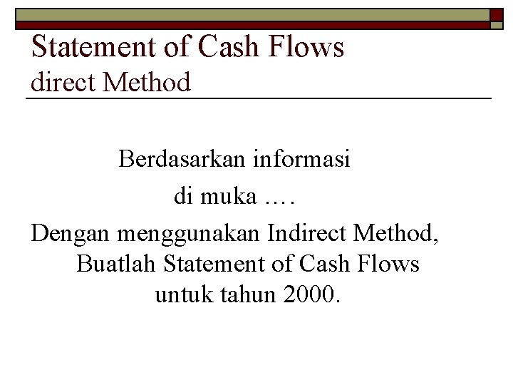 Statement of Cash Flows direct Method Berdasarkan informasi di muka …. Dengan menggunakan Indirect