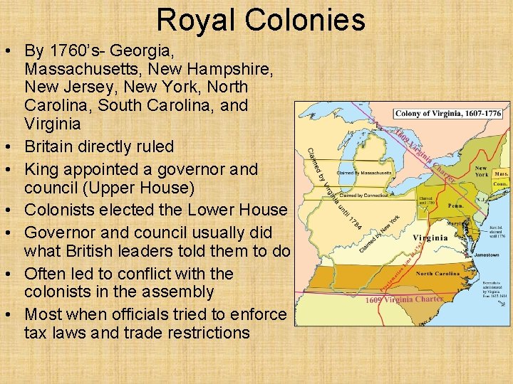 Royal Colonies • By 1760’s- Georgia, Massachusetts, New Hampshire, New Jersey, New York, North Royal Colonies • By 1760’s- Georgia, Massachusetts, New Hampshire, New Jersey, New York, North