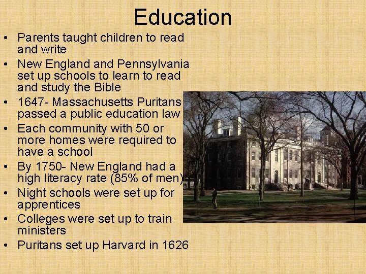 Education • Parents taught children to read and write • New England Pennsylvania set Education • Parents taught children to read and write • New England Pennsylvania set