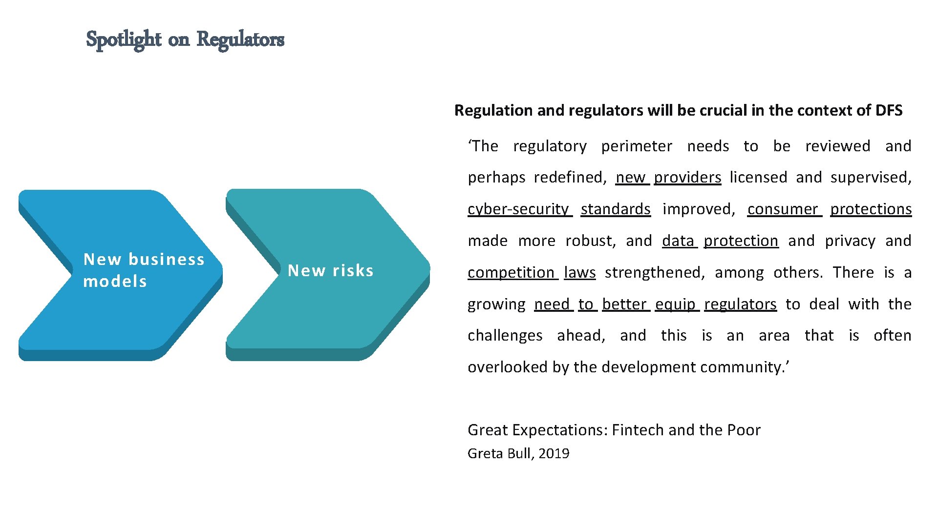 Spotlight on Regulators Regulation and regulators will be crucial in the context of DFS