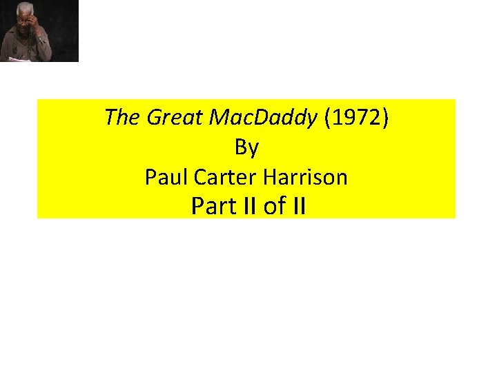 The Great Mac. Daddy (1972) By Paul Carter Harrison Part II of II 
