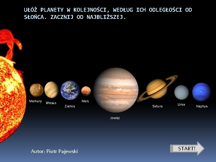 UŁÓŻ PLANETY W KOLEJNOŚCI, WEDŁUG ICH ODLEGŁOŚCI OD SŁOŃCA. ZACZNIJ OD NAJBLIŻSZEJ. Merkury Wenus