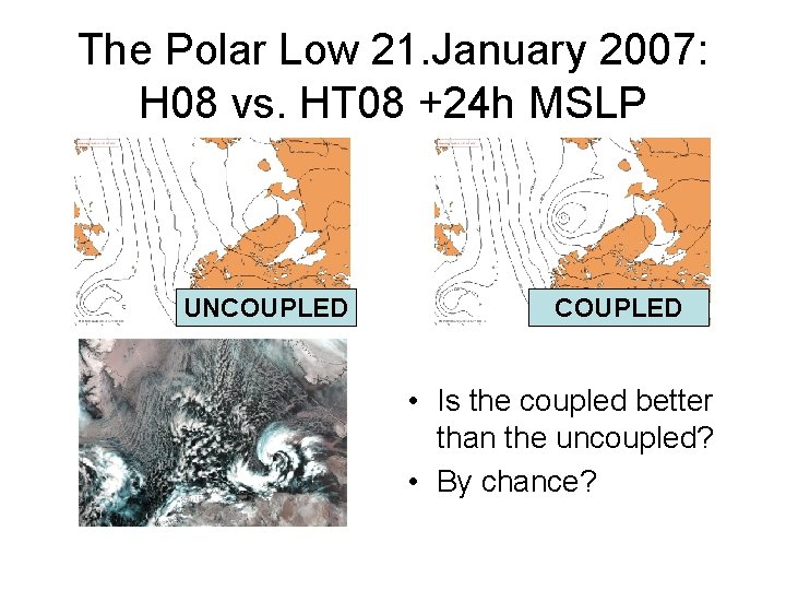 The Polar Low 21. January 2007: H 08 vs. HT 08 +24 h MSLP