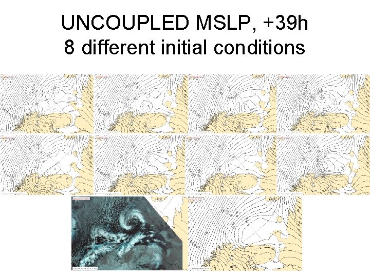 UNCOUPLED MSLP, +39 h 8 different initial conditions 