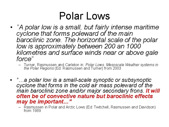 Polar Lows • ”A polar low is a small, but fairly intense maritime cyclone