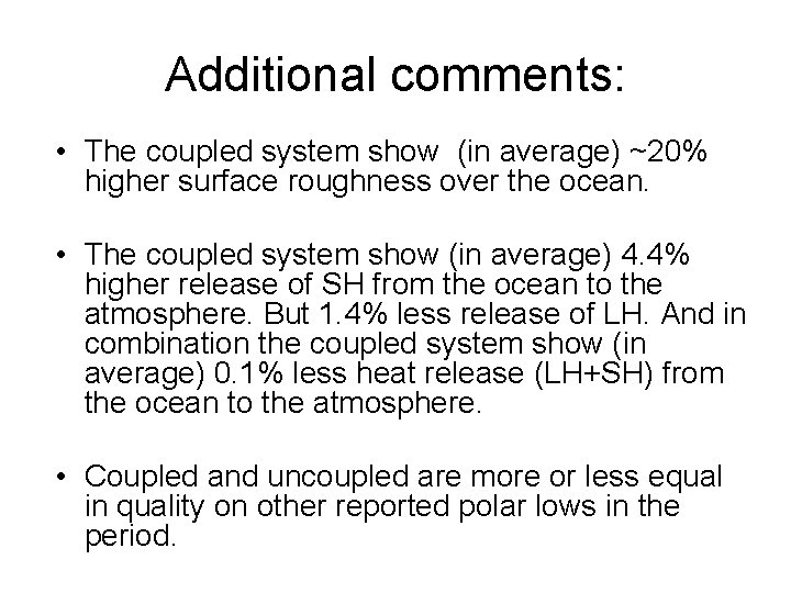 Additional comments: • The coupled system show (in average) ~20% higher surface roughness over
