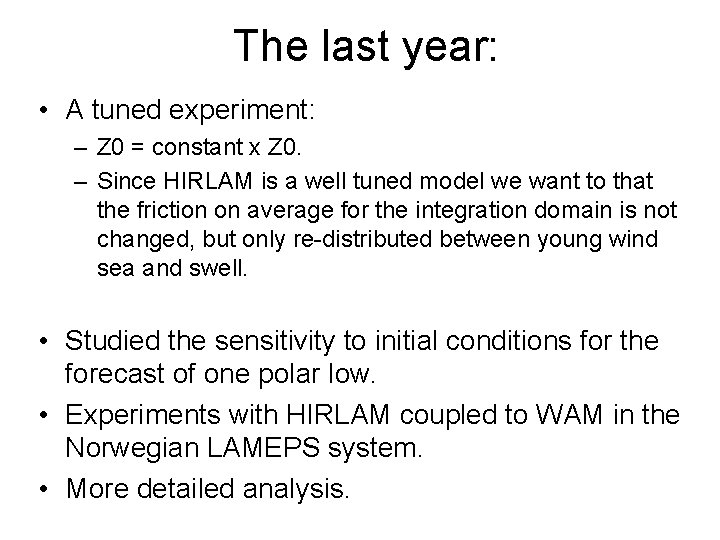 The last year: • A tuned experiment: – Z 0 = constant x Z The last year: • A tuned experiment: – Z 0 = constant x Z