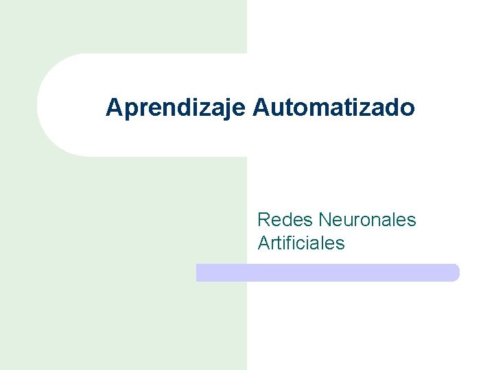 Aprendizaje Automatizado Redes Neuronales Artificiales 