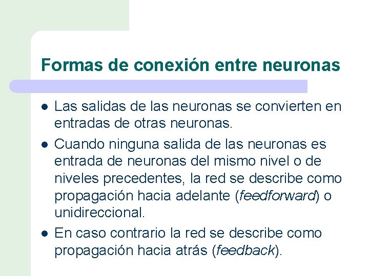 Formas de conexión entre neuronas l l l Las salidas de las neuronas se