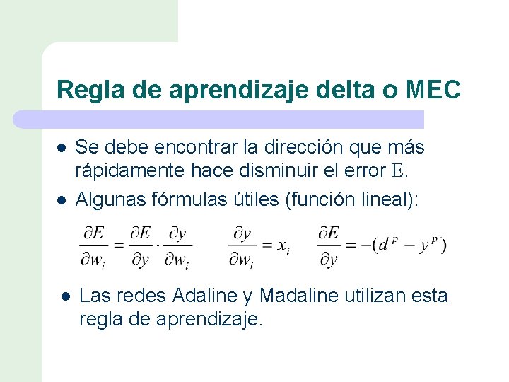 Regla de aprendizaje delta o MEC l l l Se debe encontrar la dirección