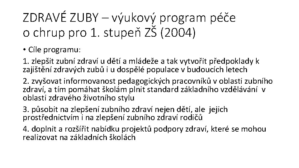 ZDRAVÉ ZUBY – výukový program péče o chrup pro 1. stupeň ZŠ (2004) •