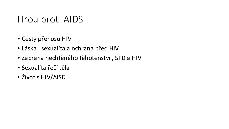 Hrou proti AIDS • Cesty přenosu HIV • Láska , sexualita a ochrana před