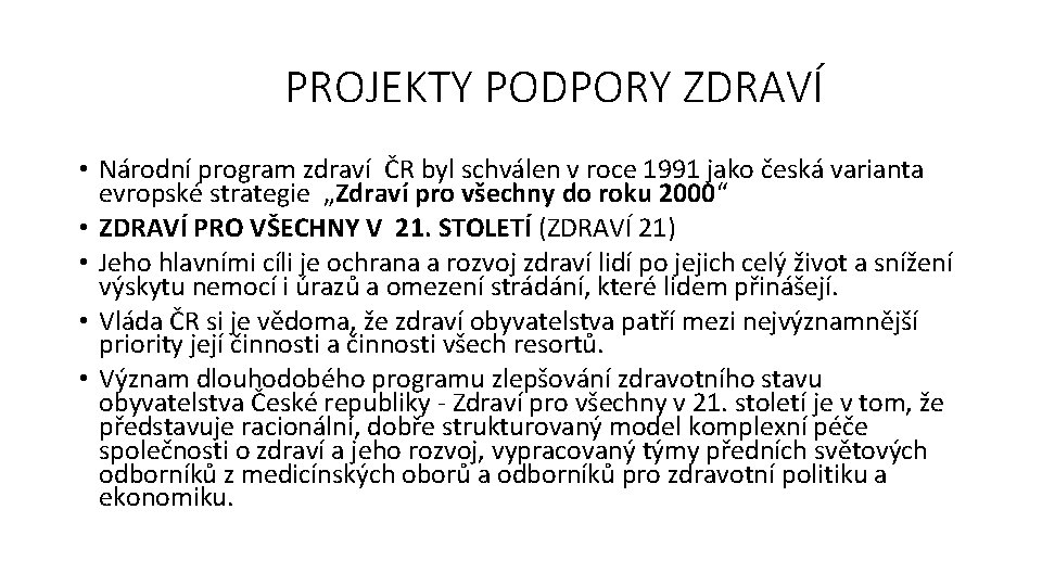 PROJEKTY PODPORY ZDRAVÍ • Národní program zdraví ČR byl schválen v roce 1991 jako