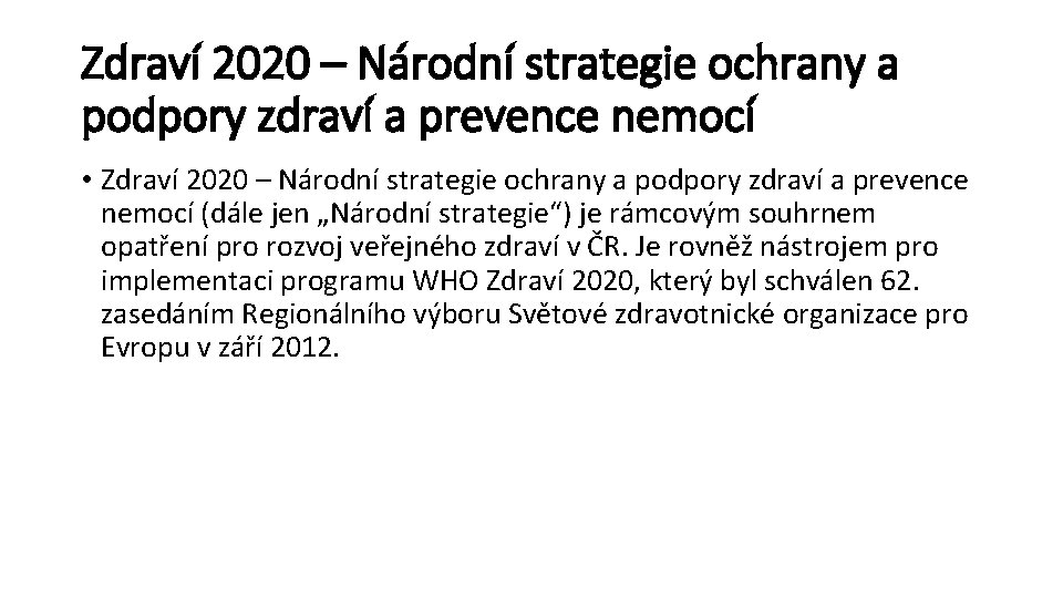 Zdraví 2020 – Národní strategie ochrany a podpory zdraví a prevence nemocí • Zdraví