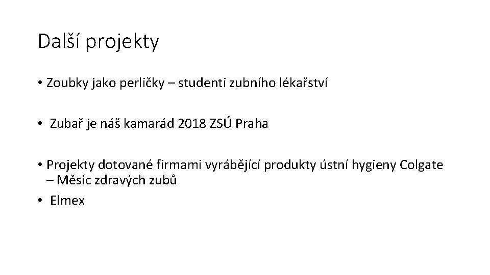 Další projekty • Zoubky jako perličky – studenti zubního lékařství • Zubař je náš