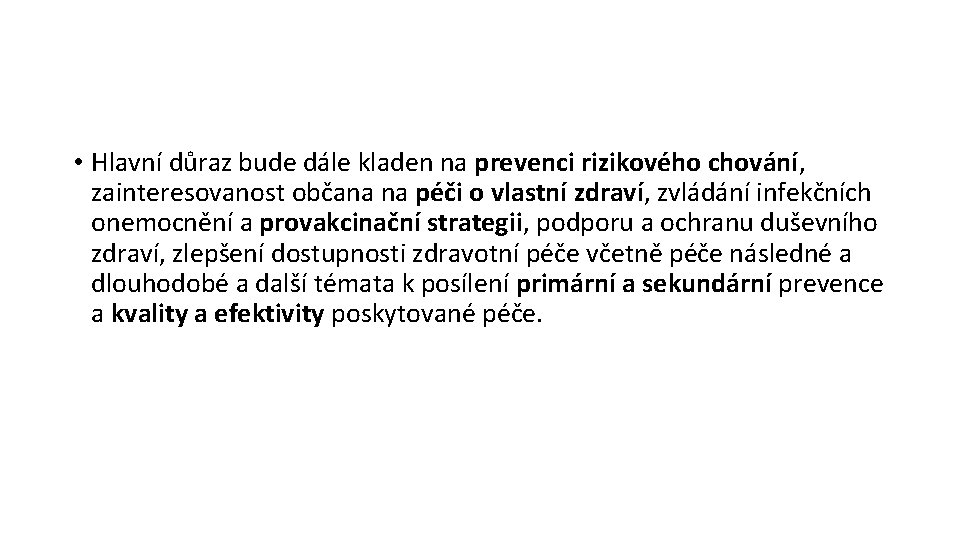  • Hlavní důraz bude dále kladen na prevenci rizikového chování, zainteresovanost občana na