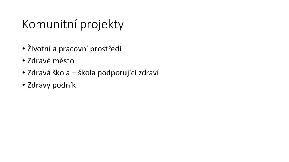 Komunitní projekty • Životní a pracovní prostředí • Zdravé město • Zdravá škola –