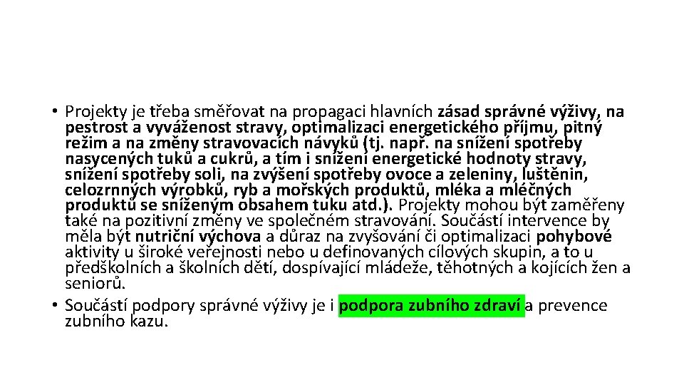  • Projekty je třeba směřovat na propagaci hlavních zásad správné výživy, na pestrost