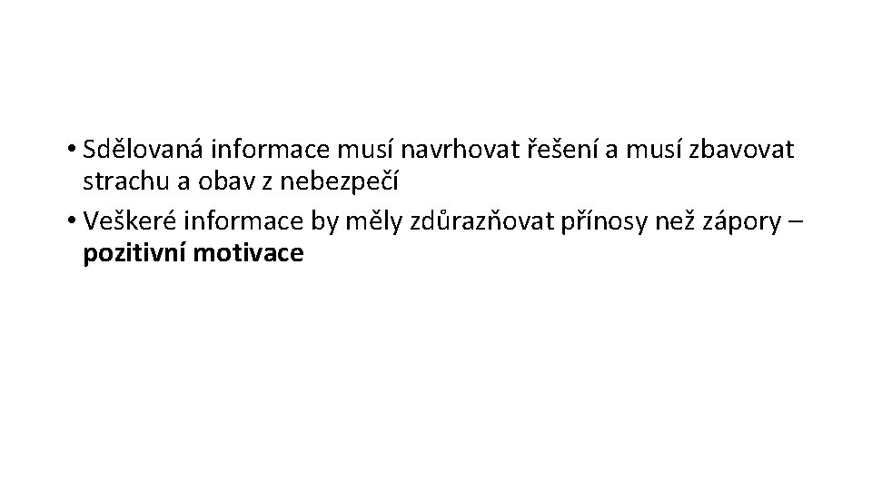  • Sdělovaná informace musí navrhovat řešení a musí zbavovat strachu a obav z