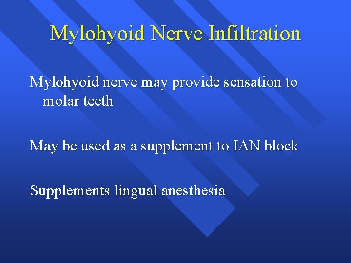 Mylohyoid Nerve Infiltration Mylohyoid nerve may provide sensation to molar teeth May be used